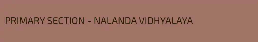 PRIMARY SECTION - NALANDA VIDHYALAYA